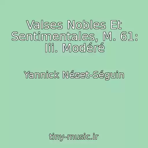 کاور آهنگ Valses Nobles Et Sentimentales, M. 61: Iii. Modéré از Yannick Nézet-Séguin