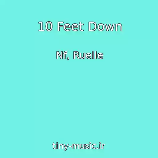 کاور آهنگ 10 Feet Down از Nf, Ruelle