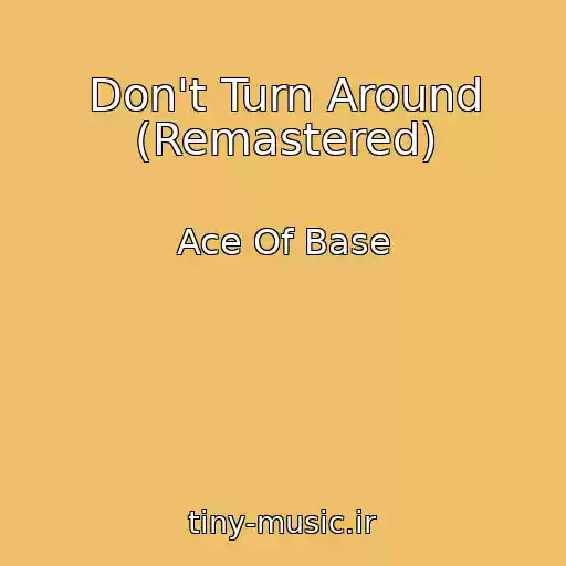 کاور آهنگ Don't Turn Around (Remastered) از Ace Of Base
