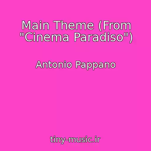 کاور آهنگ Main Theme (From "Cinema Paradiso") از Antonio Pappano