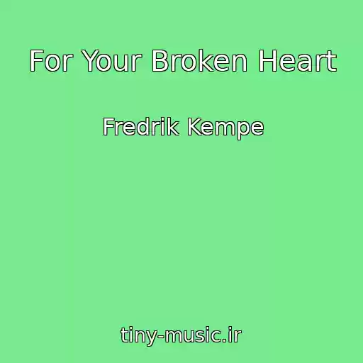 کاور آهنگ For Your Broken Heart از Fredrik Kempe