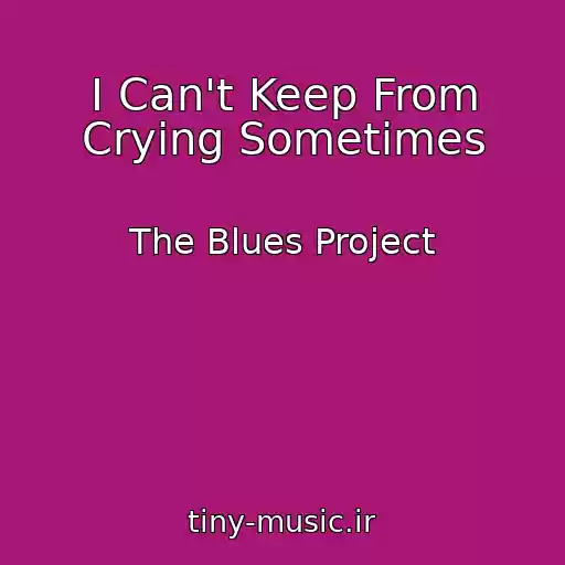 کاور آهنگ I Can't Keep From Crying Sometimes از The Blues Project