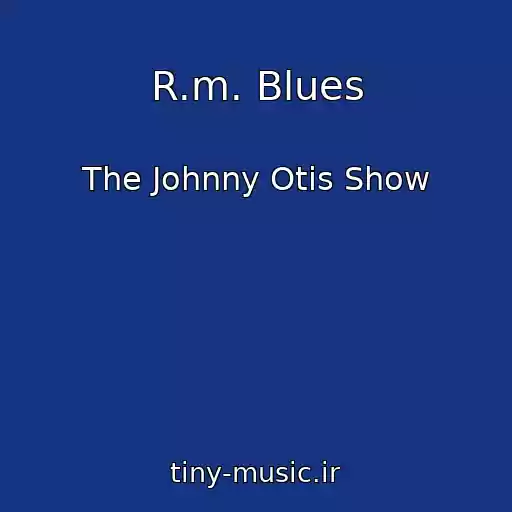 کاور آهنگ R.m. Blues از The Johnny Otis Show
