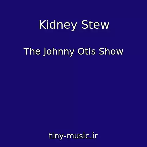 کاور آهنگ Kidney Stew از The Johnny Otis Show