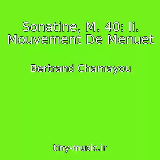 کاور آهنگ Sonatine, M. 40: Ii. Mouvement De Menuet از Bertrand Chamayou