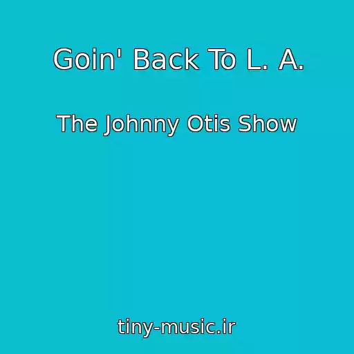 کاور آهنگ Goin' Back To L. A. از The Johnny Otis Show