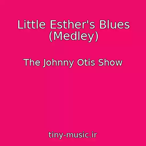 کاور آهنگ Little Esther's Blues (Medley) از The Johnny Otis Show