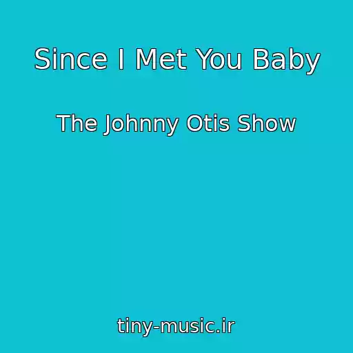 کاور آهنگ Since I Met You Baby از The Johnny Otis Show