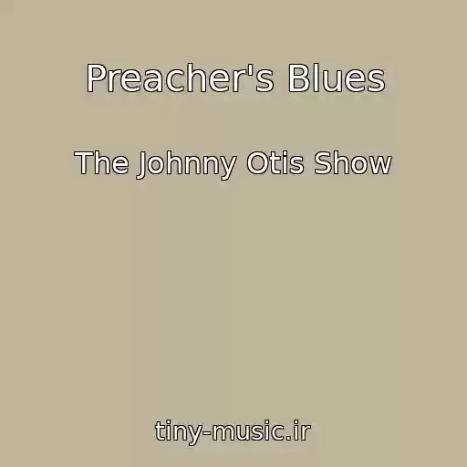 کاور آهنگ Preacher's Blues از The Johnny Otis Show