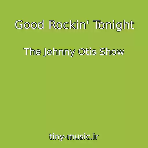 کاور آهنگ Good Rockin' Tonight از The Johnny Otis Show