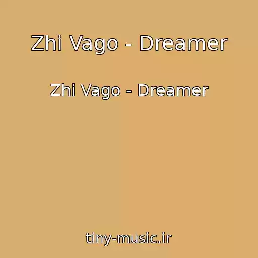 کاور آهنگ Zhi Vago - Dreamer از Zhi Vago - Dreamer