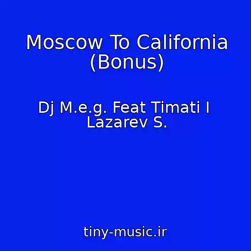 کاور آهنگ Moscow To California (Bonus) از Dj M.e.g. Feat Timati I  Lazarev S.