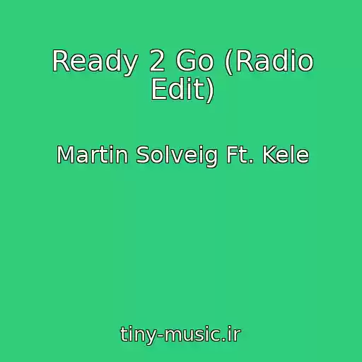 کاور آهنگ Ready 2 Go (Radio Edit) از Martin Solveig Ft. Kele