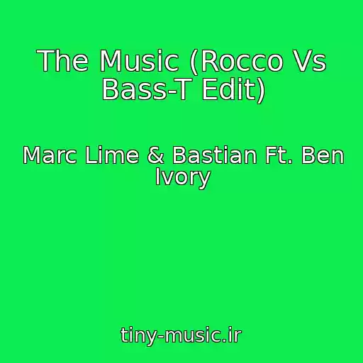 کاور آهنگ The Music (Rocco Vs Bass-T Edit) از Marc Lime & Bastian Ft. Ben Ivory