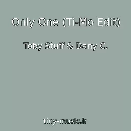 کاور آهنگ Only One (Ti-Mo Edit) از Toby Stuff & Dany C.