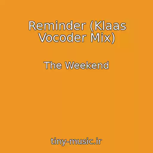 کاور آهنگ Reminder (Klaas Vocoder Mix) از The Weekend