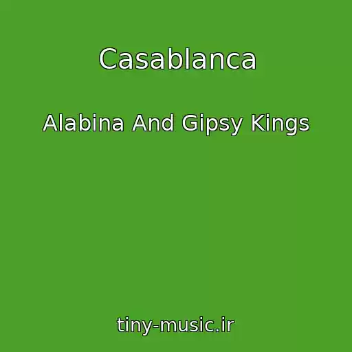 کاور آهنگ Casablanca از Alabina And Gipsy Kings