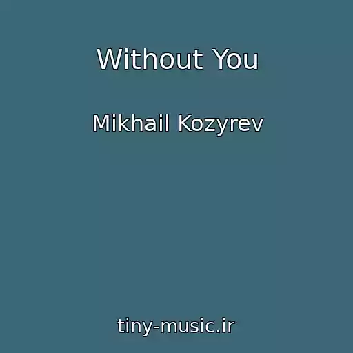 کاور آهنگ Without You از Mikhail Kozyrev