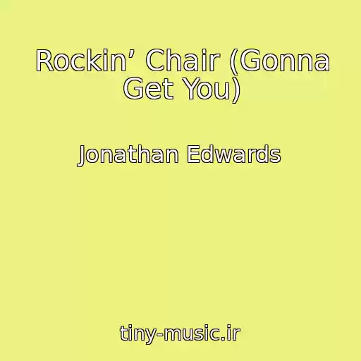 کاور آهنگ Rockin’ Chair (Gonna Get You) از Jonathan Edwards