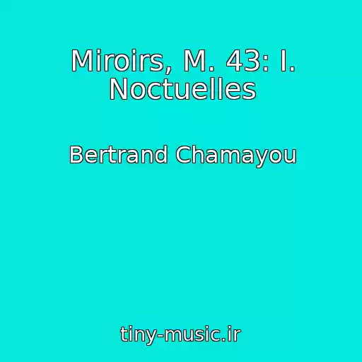 کاور آهنگ Miroirs, M. 43: I. Noctuelles از Bertrand Chamayou