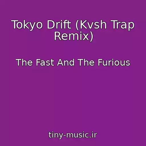 کاور آهنگ Tokyo Drift (Kvsh Trap Remix) از The Fast And The Furious
