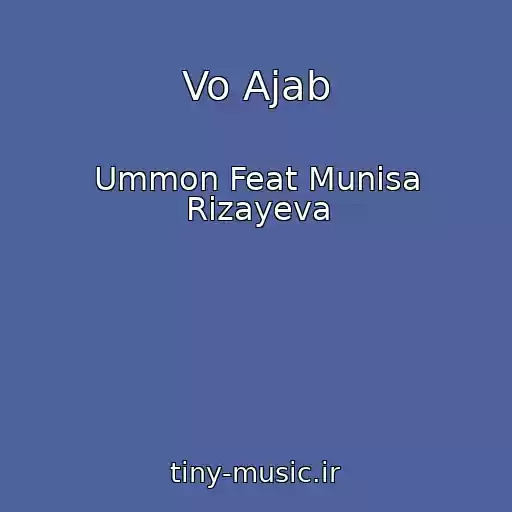 کاور آهنگ Vo Ajab از Ummon Feat Munisa Rizayeva