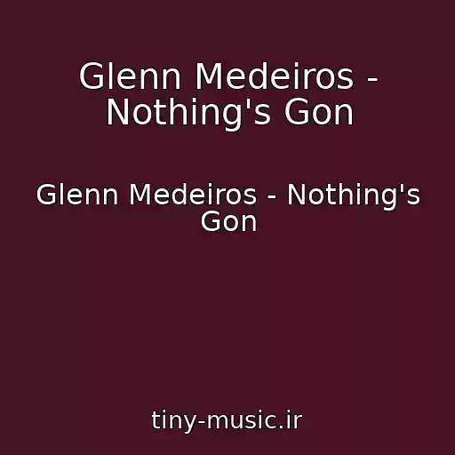کاور آهنگ Glenn Medeiros - Nothing's Gon از Glenn Medeiros - Nothing's Gon