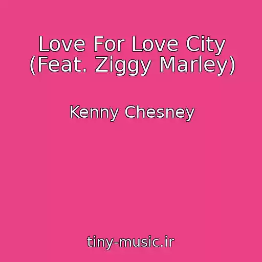 کاور آهنگ Love For Love City (Feat. Ziggy Marley) از Kenny Chesney