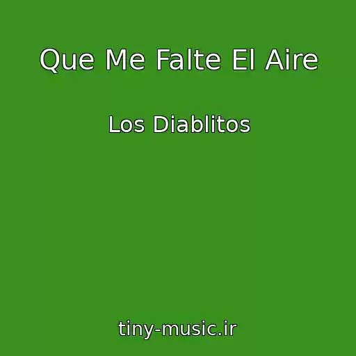 کاور آهنگ Que Me Falte El Aire از Los Diablitos