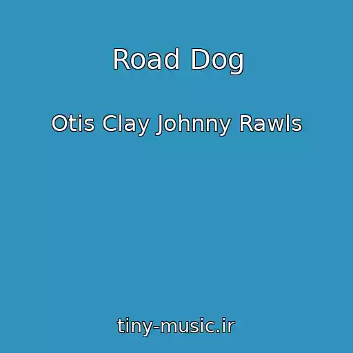کاور آهنگ Road Dog از Otis Clay Johnny Rawls