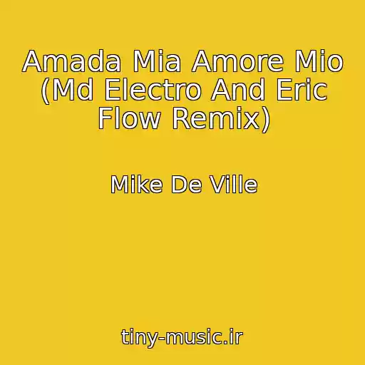 کاور آهنگ Amada Mia Amore Mio (Md Electro And Eric Flow Remix) از Mike De Ville