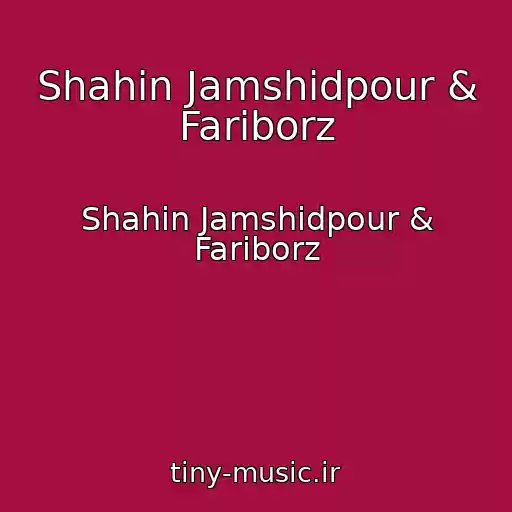 کاور آهنگ Shahin Jamshidpour & Fariborz از Shahin Jamshidpour & Fariborz