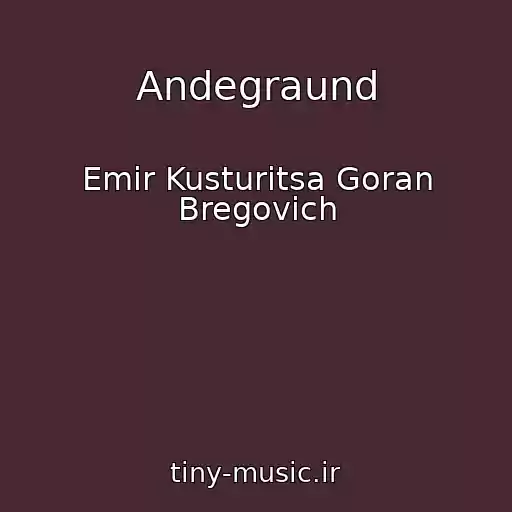 کاور آهنگ Andegraund از Emir Kusturitsa Goran Bregovich
