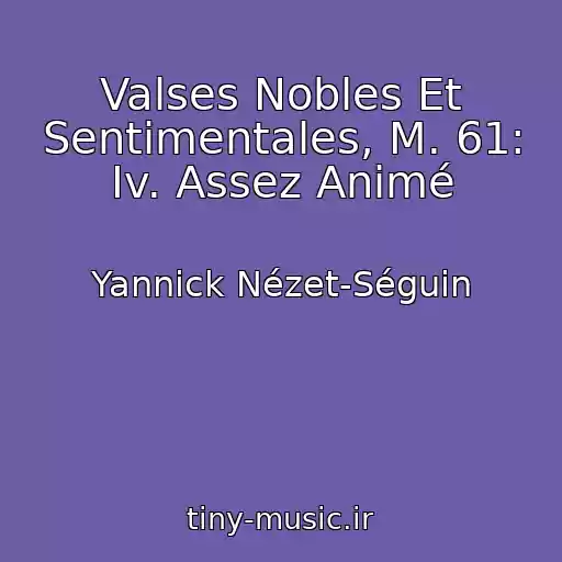 کاور آهنگ Valses Nobles Et Sentimentales, M. 61: Iv. Assez Animé از Yannick Nézet-Séguin