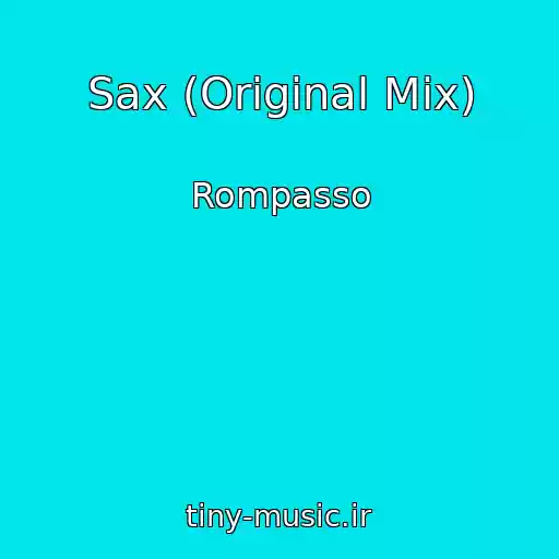 کاور آهنگ Sax (Original Mix) از Rompasso