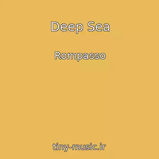 کاور آهنگ Deep Sea از Rompasso