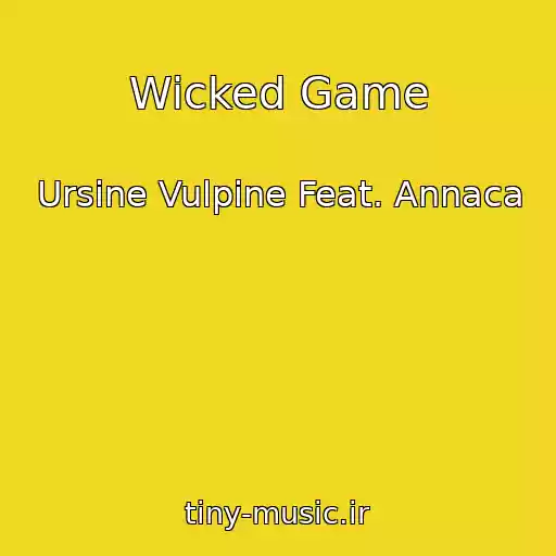 کاور آهنگ Wicked Game از Ursine Vulpine Feat. Annaca