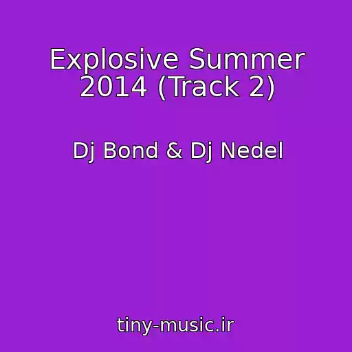 کاور آهنگ Explosive Summer 2014 (Track 2) از Dj Bond & Dj Nedel