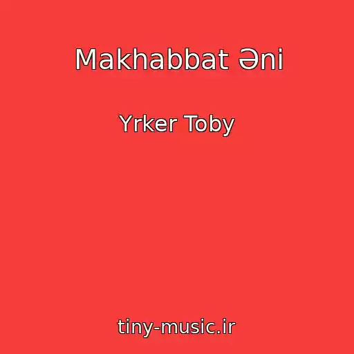 کاور آهنگ Makhabbat Әni از Үrker Toby