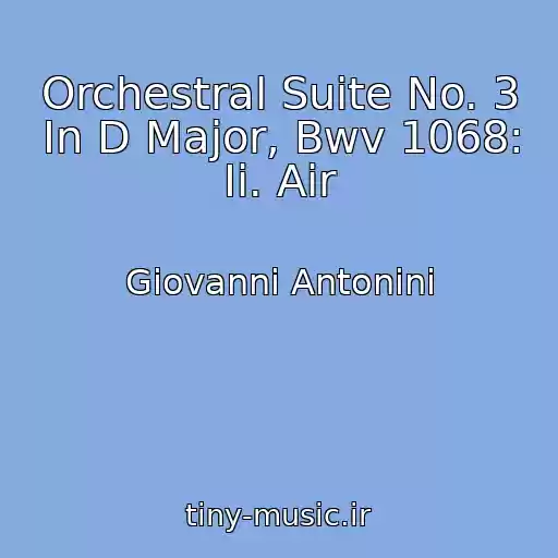 کاور آهنگ Orchestral Suite No. 3 In D Major, Bwv 1068: Ii. Air از Giovanni Antonini