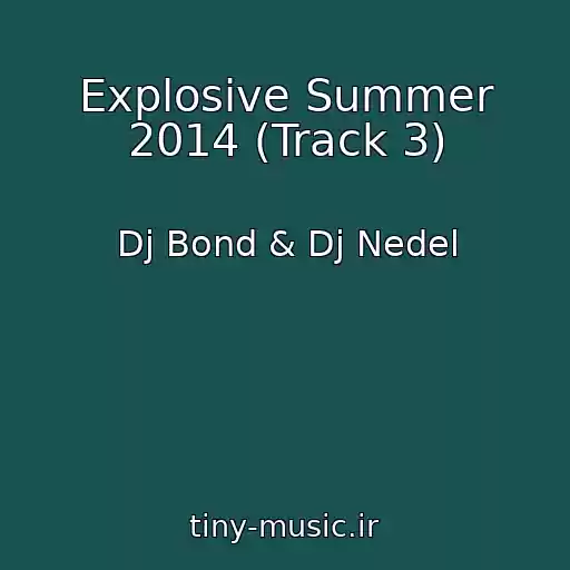 کاور آهنگ Explosive Summer 2014 (Track 3) از Dj Bond & Dj Nedel