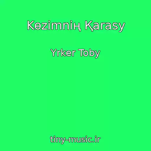 کاور آهنگ Kөzіmnің Қarasy از Үrker Toby