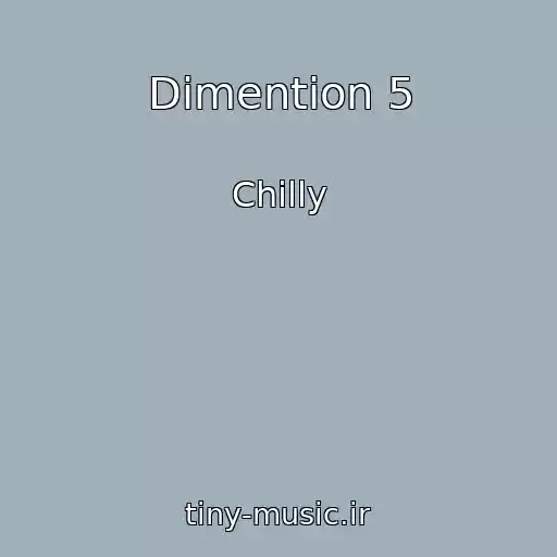 کاور آهنگ Dimention 5 از Chilly