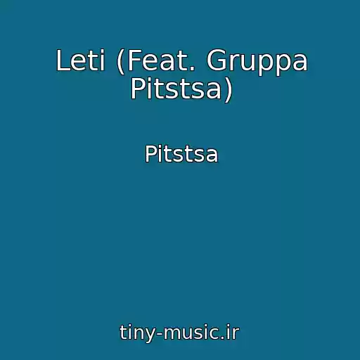 کاور آهنگ Leti (Feat. Gruppa Pitstsa) از Pitstsa