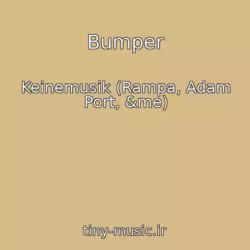 کاور آهنگ Bumper از Keinemusik (Rampa, Adam Port, &me)