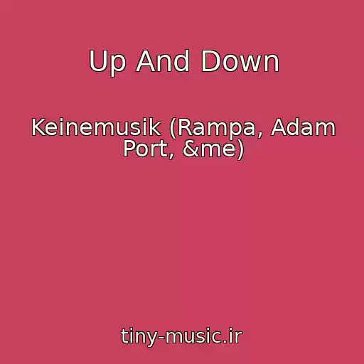 کاور آهنگ Up And Down از Keinemusik (Rampa, Adam Port, &me)