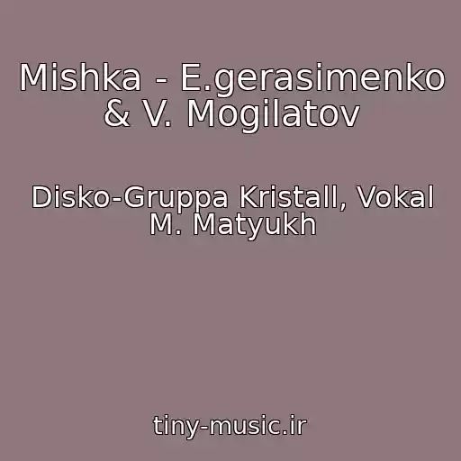 کاور آهنگ Mishka - E.gerasimenko & V. Mogilatov از Disko-Gruppa Kristall, Vokal M. Matyukh