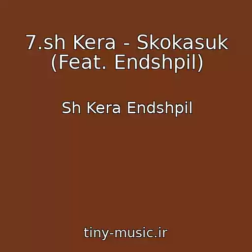 کاور آهنگ 7.sh Kera - Skokasuk (Feat. Endshpil) از Sh Kera Endshpil