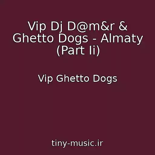 کاور آهنگ Vip Dj D@m&r & Ghetto Dogs - Almaty (Part Ii) از Vip Ghetto Dogs