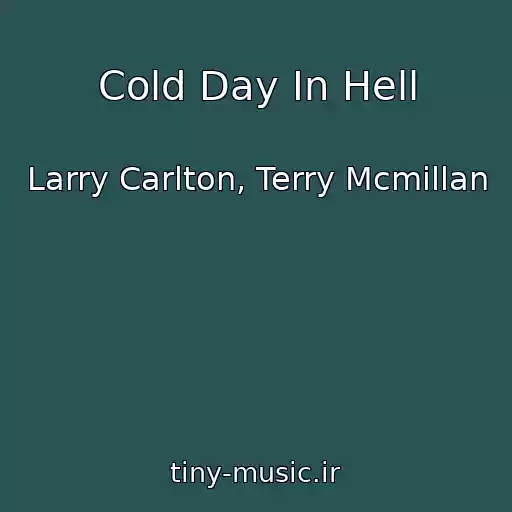 کاور آهنگ Cold Day In Hell از Larry Carlton, Terry Mcmillan